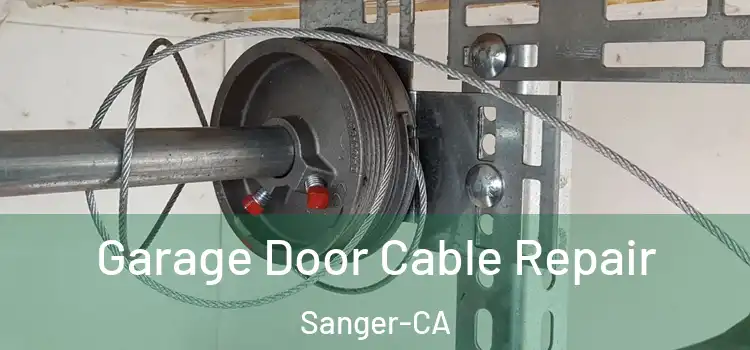  Garage Door Cable Repair Sanger-CA