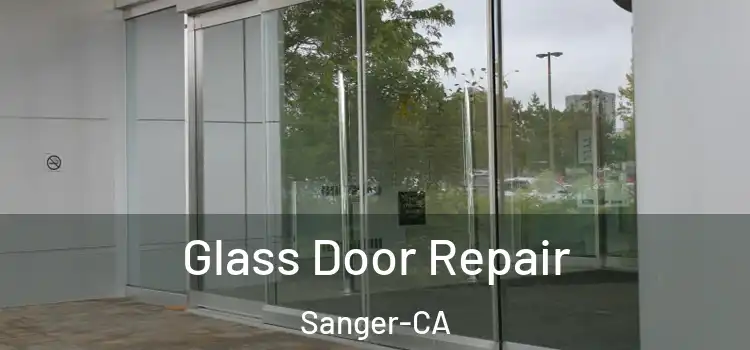  Glass Door Repair Sanger-CA