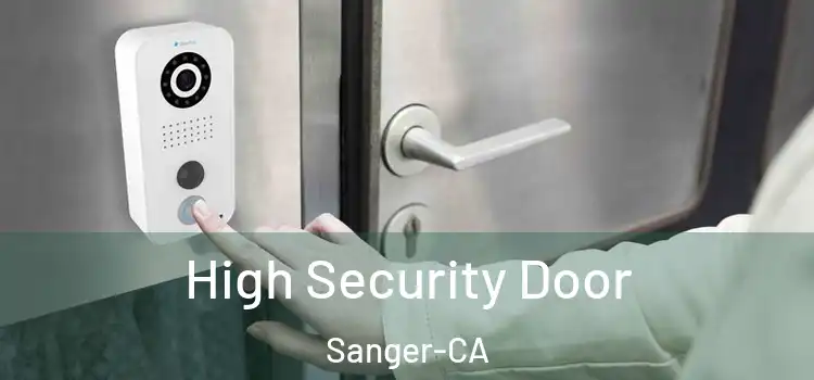  High Security Door Sanger-CA